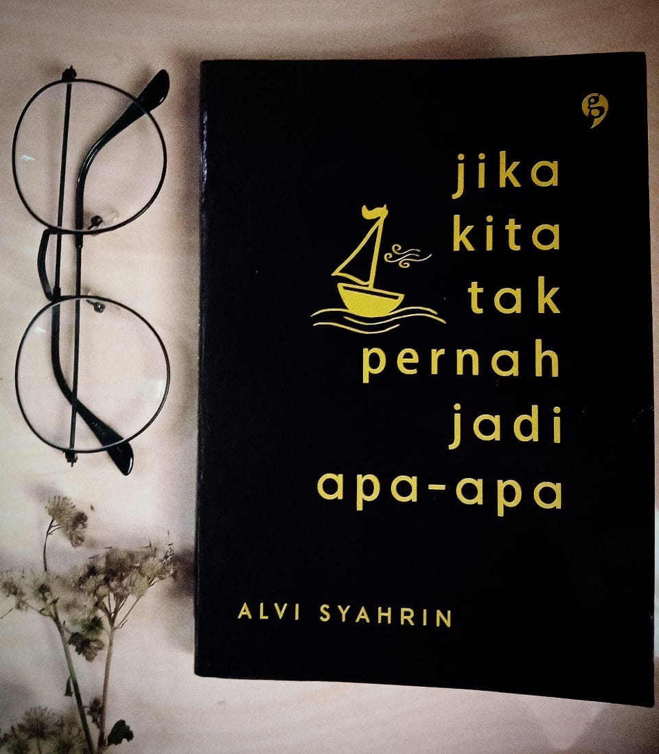 Khawatir dengan Masa Depan? Mari  Telusuri Buku ‘’Jika Kita Tak Pernah Jadi Apa-Apa’’