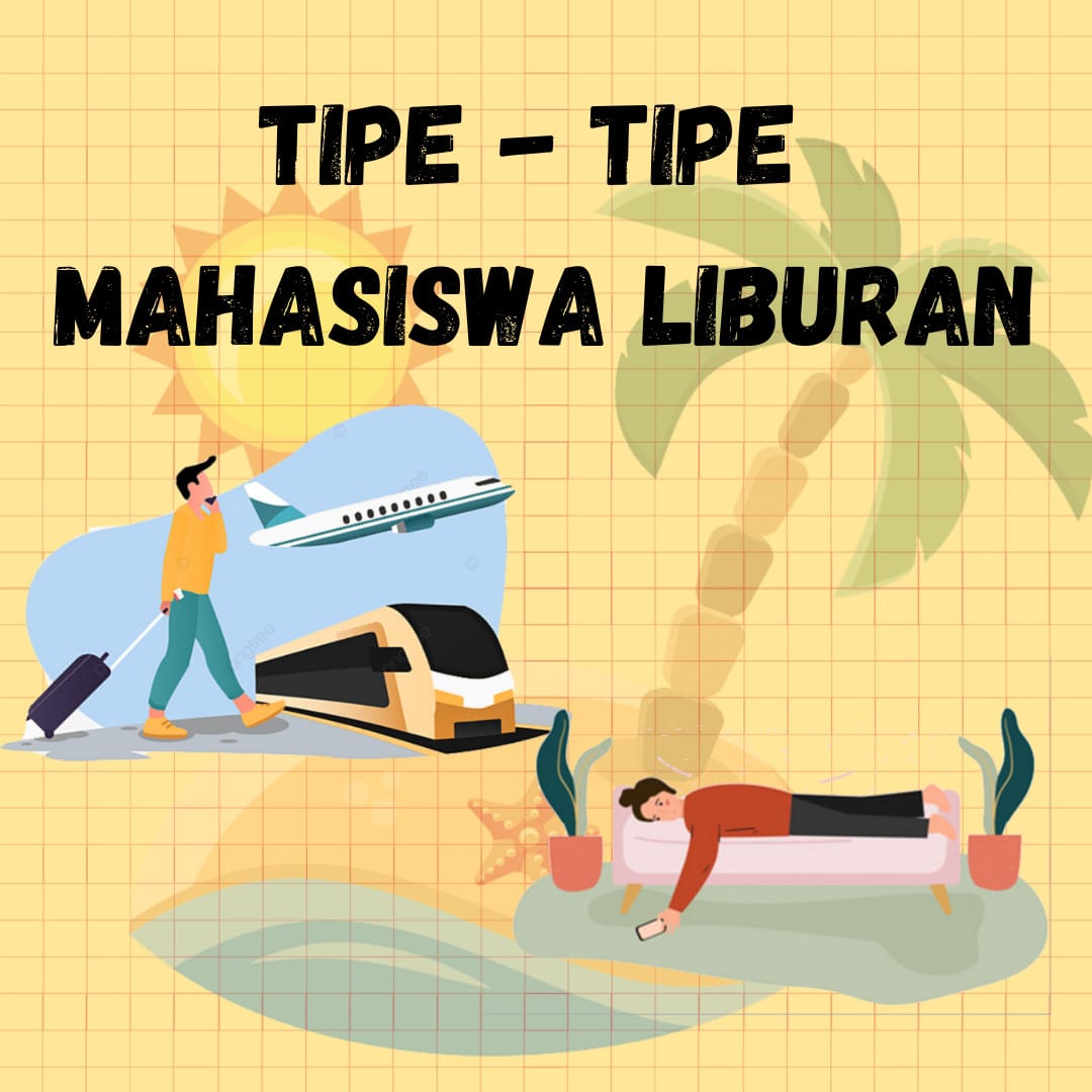 Kenali Tipe-Tipe Mahasiswa Saat Liburan!