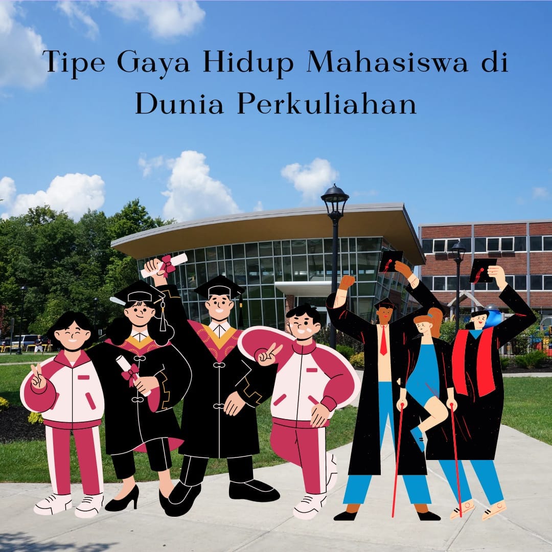 Tipe Gaya Hidup Mahasiswa di Dunia Perkuliahan