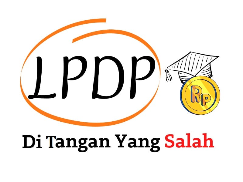 Beasiswa LPDP Jatuh di Tangan yang Salah
